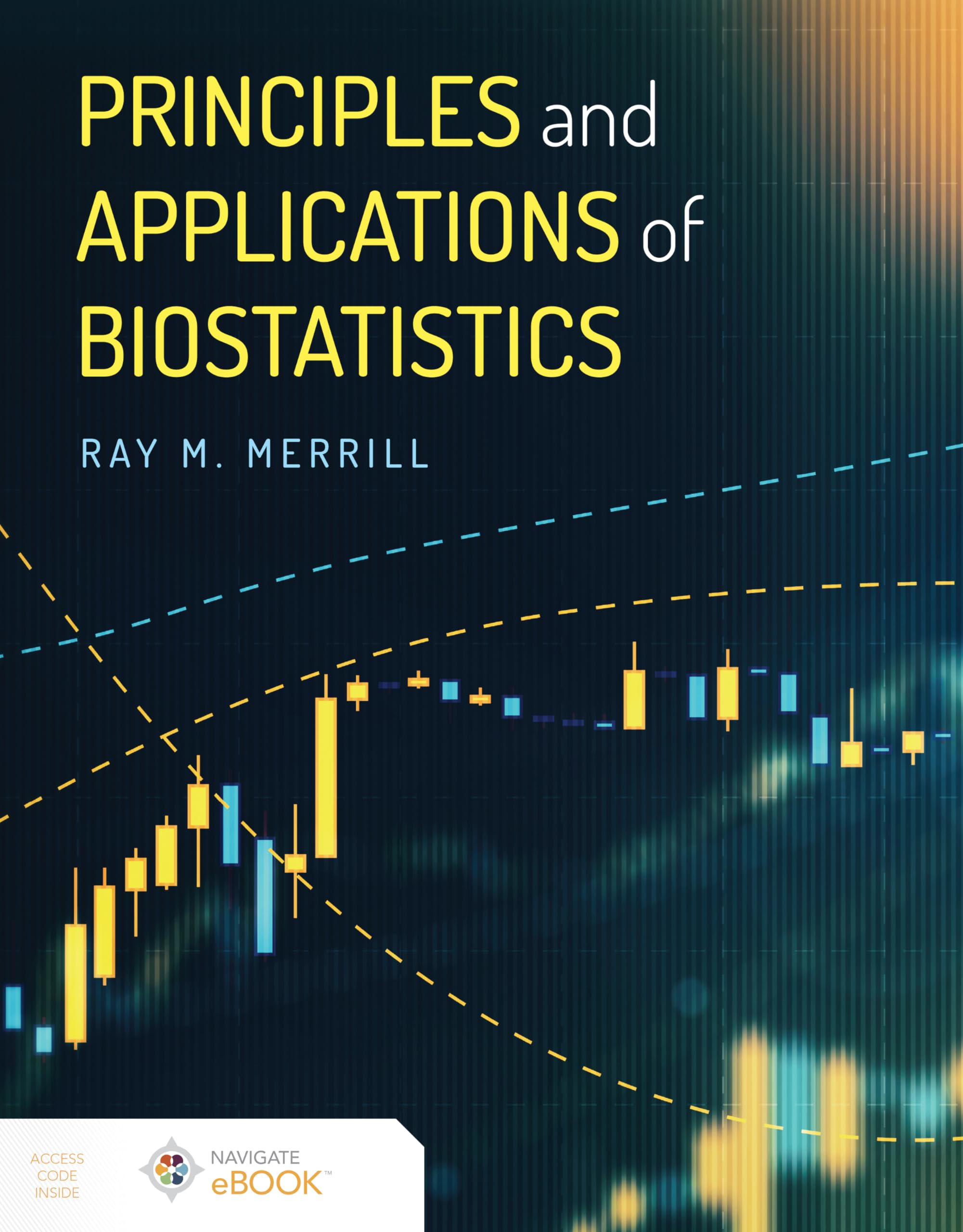 Principles and Applications of Biostatistics: Merrill, Ray M